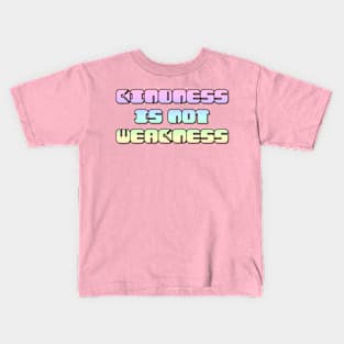 Kindness Is Not Weakness Kids T-Shirt